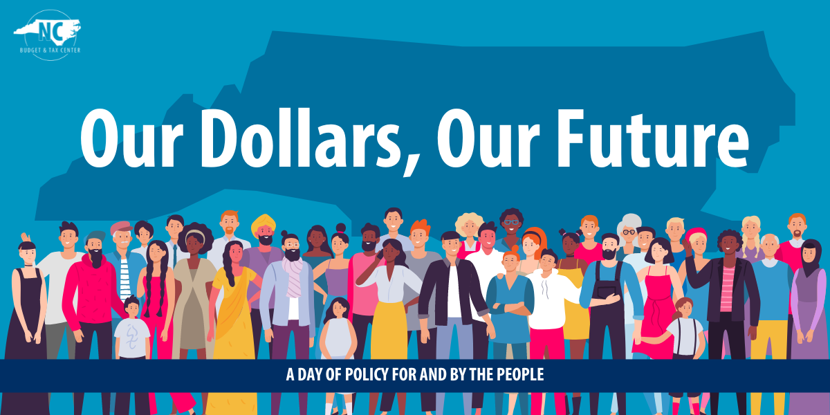 Banner image with illustration of many different people of all ages and colors, standing in front of an outline of North Carolina. With the words: "Our Dollars, Our Future: A Day of Policy for and by the People"